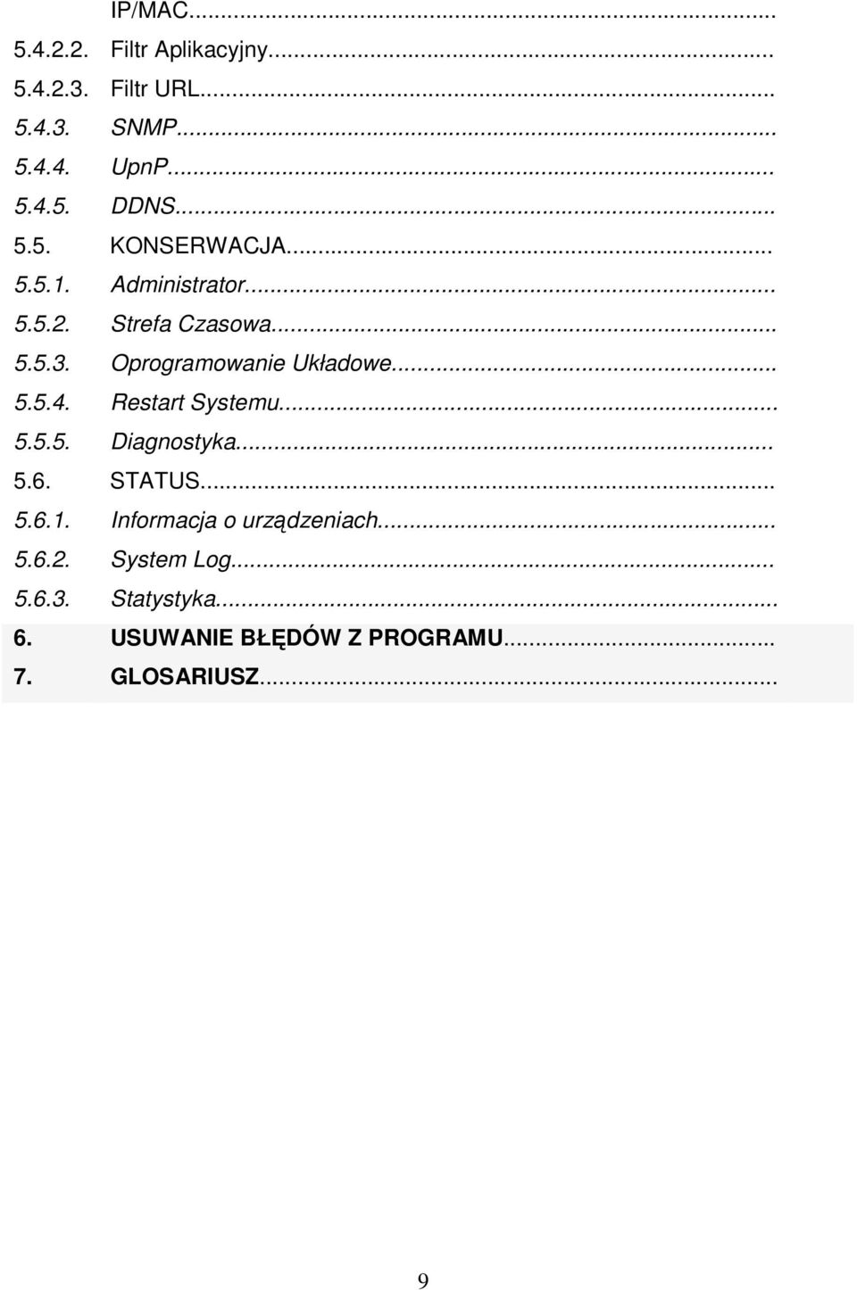 Oprogramowanie Układowe... 5.5.4. Restart Systemu... 5.5.5. Diagnostyka... 5.6. STATUS... 5.6.1.