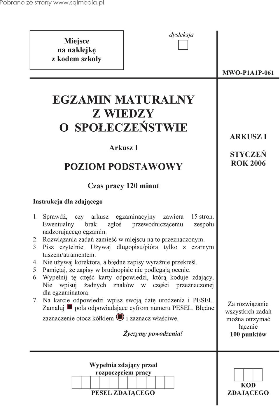 U ywaj d ugopisu/pióra tylko z czarnym tuszem/atramentem. 4. Nie u ywaj korektora, a b dne zapisy wyra nie przekre l. 5. Pami taj, e zapisy w brudnopisie nie podlegaj ocenie. 6.