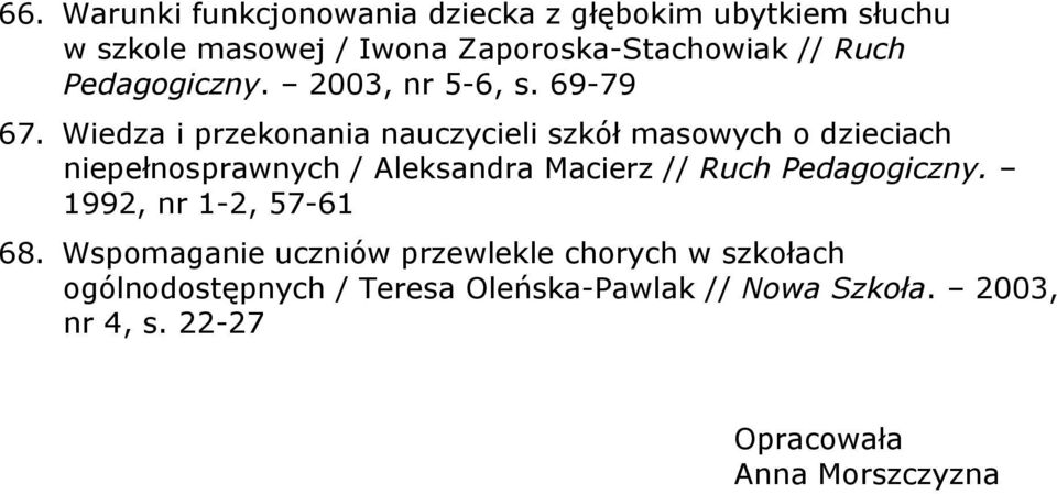 Wiedza i przekonania nauczycieli szkół masowych o dzieciach niepełnosprawnych / Aleksandra Macierz // Ruch