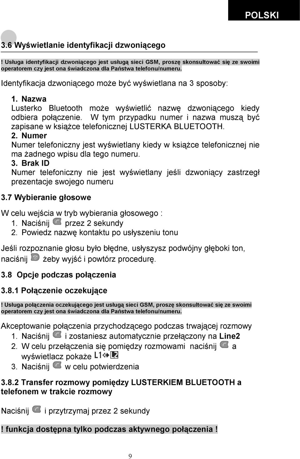 W tym przypadku numer i nazwa muszą być zapisane w książce telefonicznej LUSTERKA BLUETOOTH. 2.