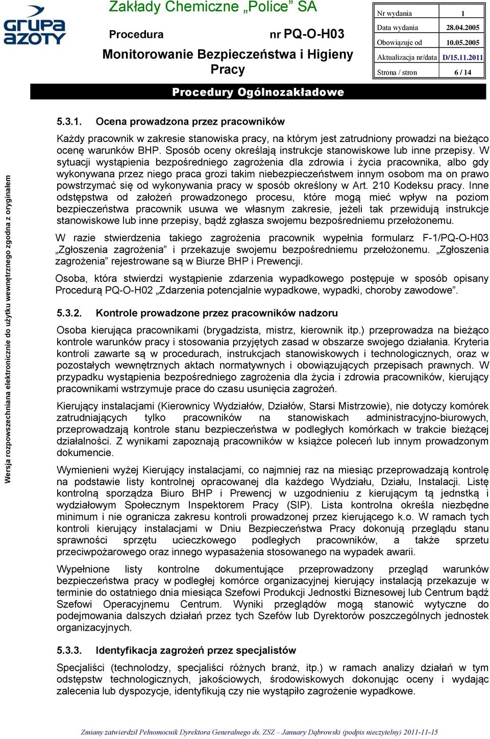 W sytuacji wystąpienia bezpośredniego zagrożenia dla zdrowia i życia pracownika, albo gdy wykonywana przez niego praca grozi takim niebezpieczeństwem innym osobom ma on prawo powstrzymać się od