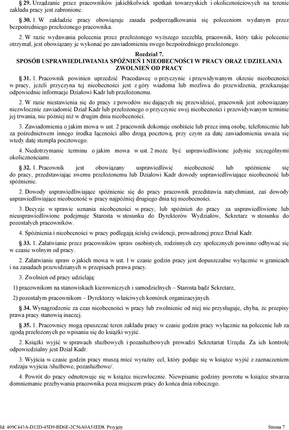 W razie wydawania polecenia przez przełożonego wyższego szczebla, pracownik, który takie polecenie otrzymał, jest obowiązany je wykonać po zawiadomieniu swego bezpośredniego przełożonego. Rozdział 7.