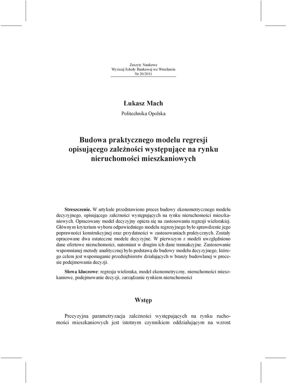 Opracowany model decyzyjny opiera się na zastosowaniu regresji wielorakiej.