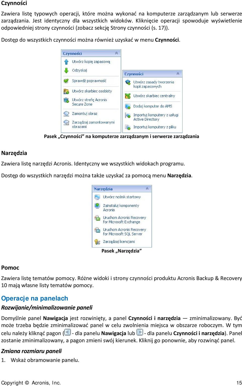 Pasek Czynności na komputerze zarządzanym i serwerze zarządzania Narzędzia Zawiera listę narzędzi Acronis. Identyczny we wszystkich widokach programu.