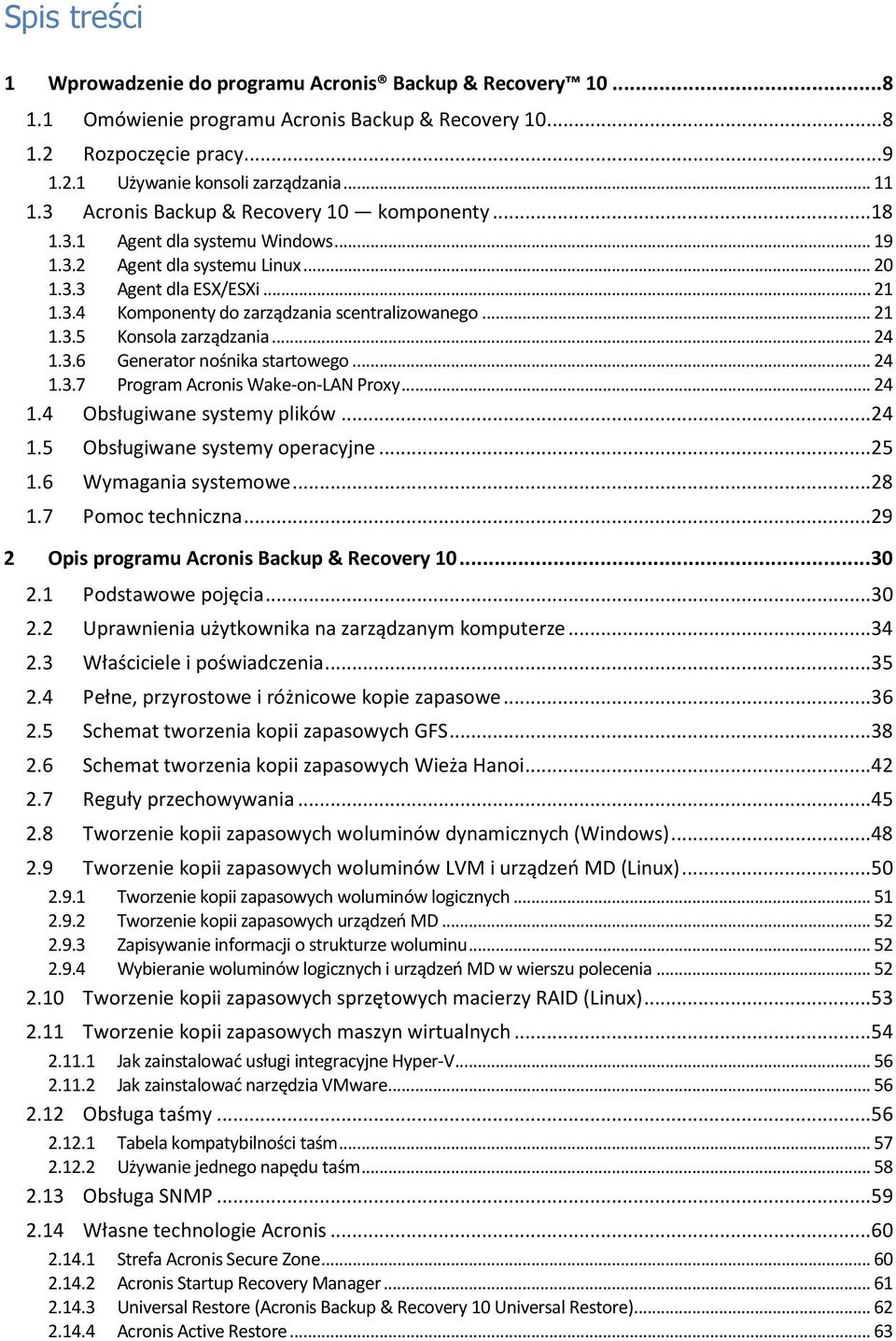 .. 21 1.3.5 Konsola zarządzania... 24 1.3.6 Generator nośnika startowego... 24 1.3.7 Program Acronis Wake-on-LAN Proxy... 24 1.4 Obsługiwane systemy plików...24 1.5 Obsługiwane systemy operacyjne.