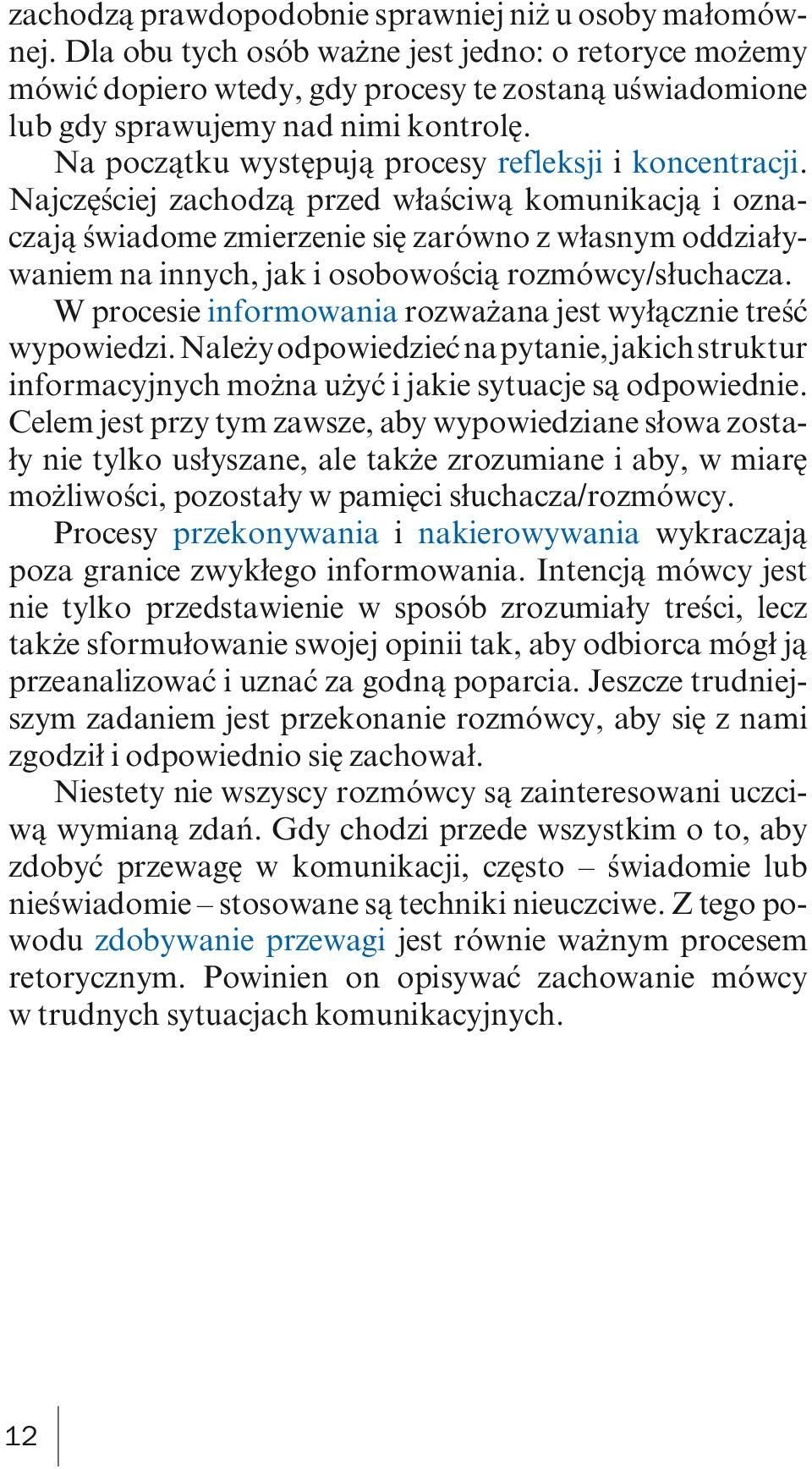 Na początku występują procesy refleksji i koncentracji.