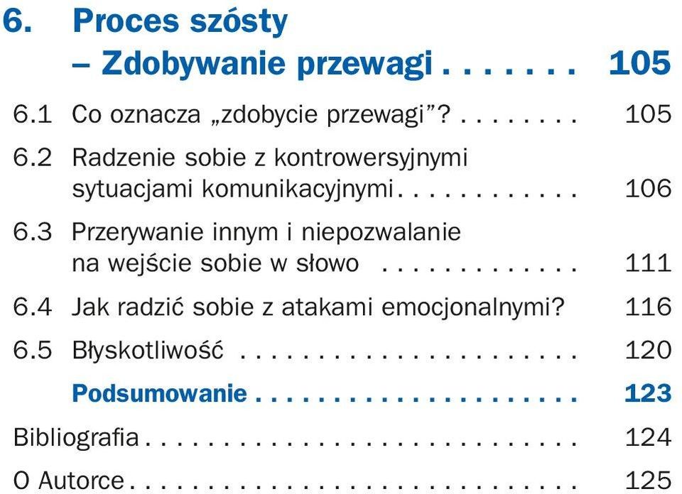 4 Jak radzić sobie z atakami emocjonalnymi?. 116 6.5 Błyskotliwość....................... 120 Podsumowanie.