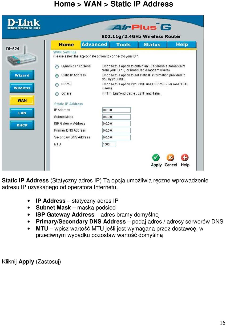 IP Address statyczny adres IP Subnet Mask maska podsieci ISP Gateway Address adres bramy domyślnej