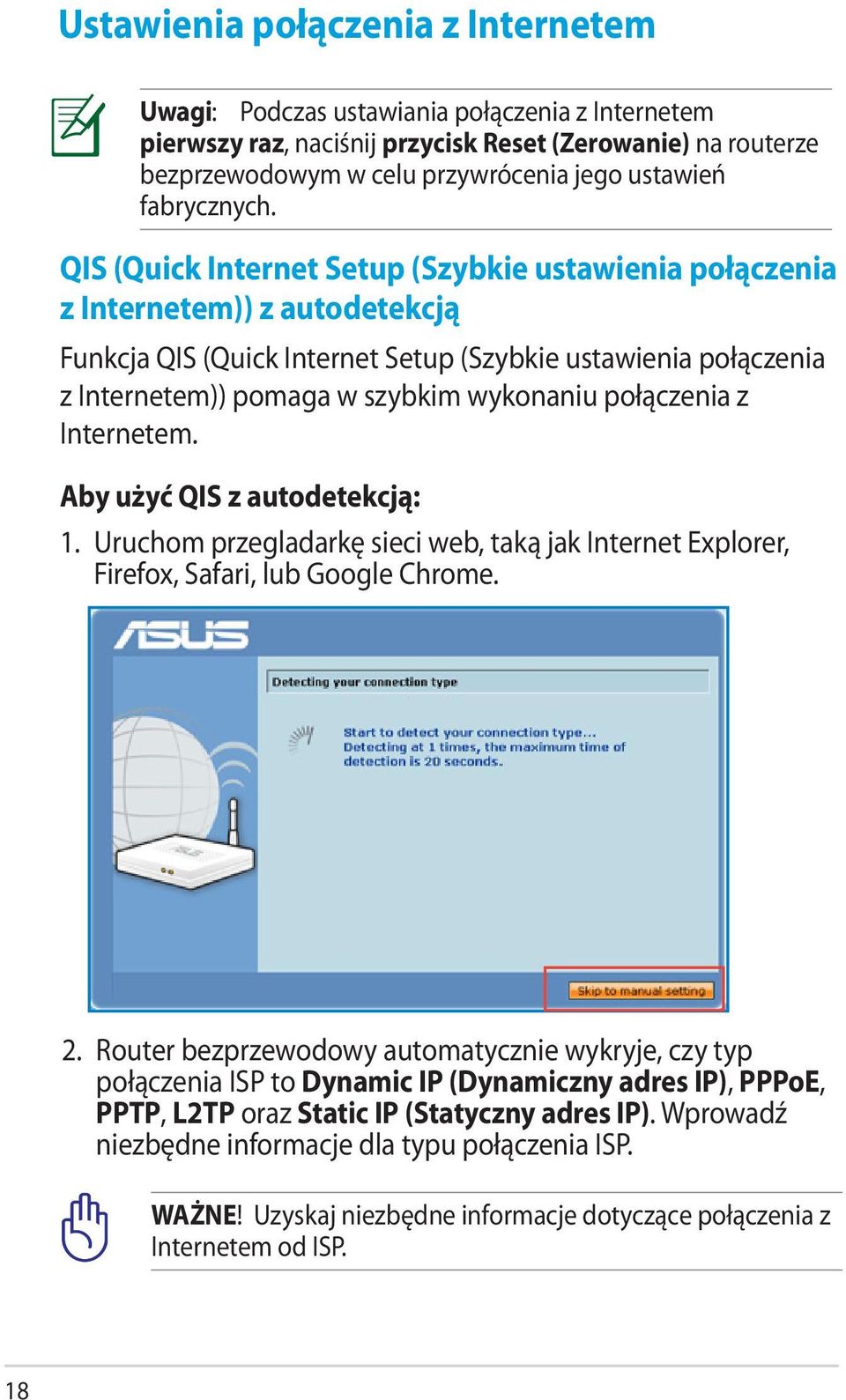 QIS (Quick Internet Setup (Szybkie ustawienia połączenia z Internetem)) z autodetekcją Funkcja QIS (Quick Internet Setup (Szybkie ustawienia połączenia z Internetem)) pomaga w szybkim wykonaniu