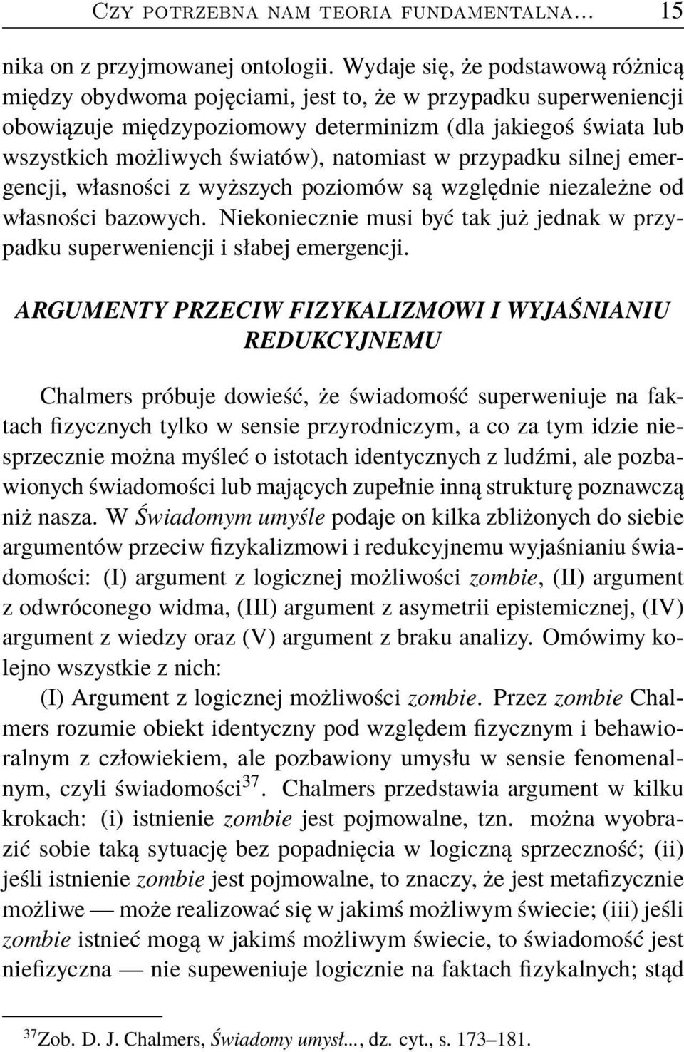 natomiast w przypadku silnej emergencji, własności z wyższych poziomów są względnie niezależne od własności bazowych.