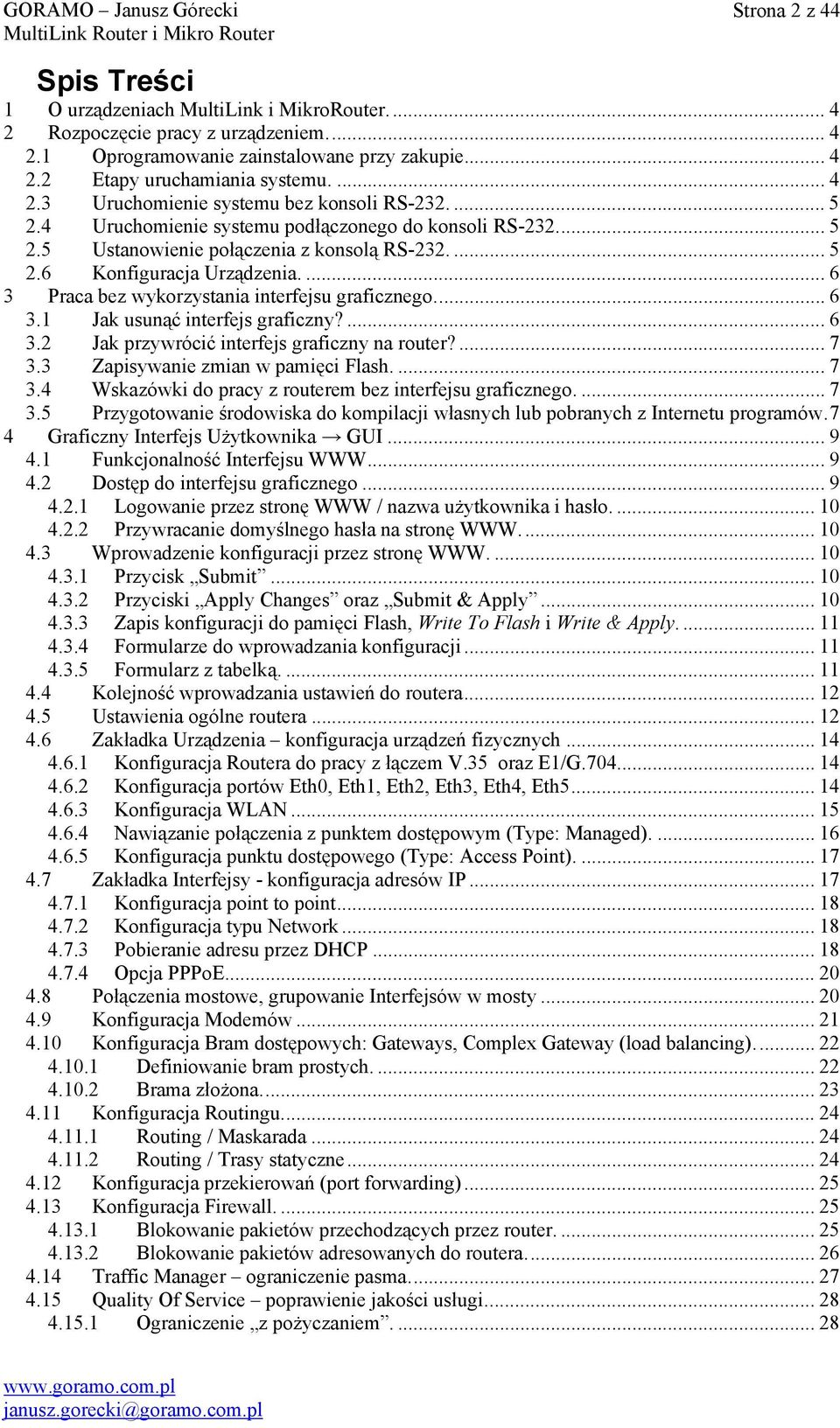 .. 6 3.1 Jak usunąć interfejs graficzny?... 6 3.2 Jak przywrócić interfejs graficzny na router?... 7 3.3 Zapisywanie zmian w pamięci Flash.... 7 3.4 Wskazówki do pracy z routerem bez interfejsu graficznego.