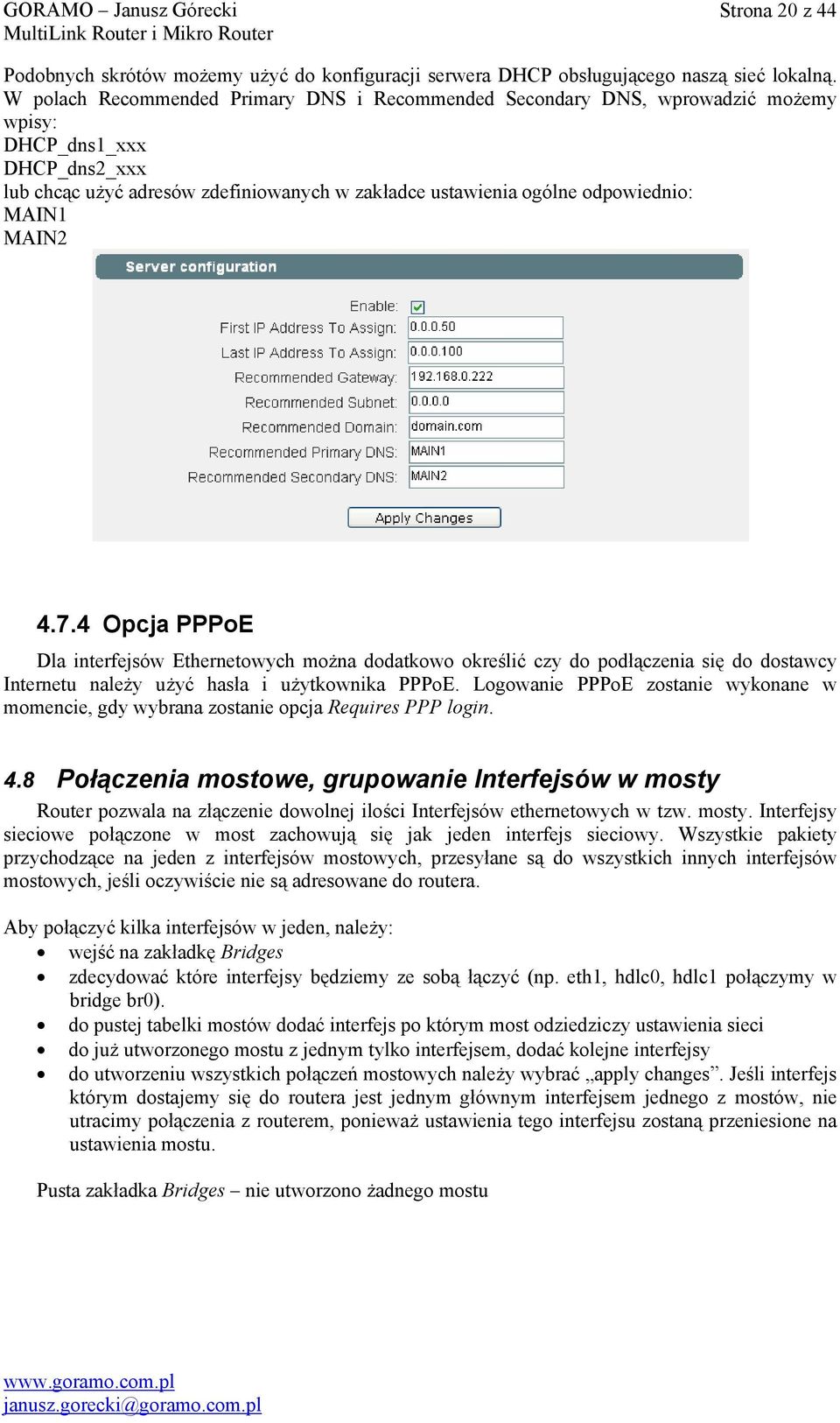 MAIN1 MAIN2 4.7.4 Opcja PPPoE Dla interfejsów Ethernetowych można dodatkowo określić czy do podłączenia się do dostawcy Internetu należy użyć hasła i użytkownika PPPoE.