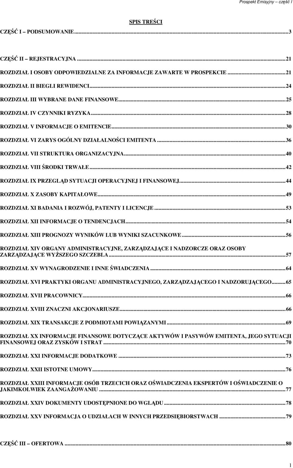 ..36 ROZDZIAŁ VII STRUKTURA ORGANIZACYJNA...40 ROZDZIAŁ VIII ŚRODKI TRWAŁE...42 ROZDZIAŁ IX PRZEGLĄD SYTUACJI OPERACYJNEJ I FINANSOWEJ...44 ROZDZIAŁ X ZASOBY KAPITAŁOWE.