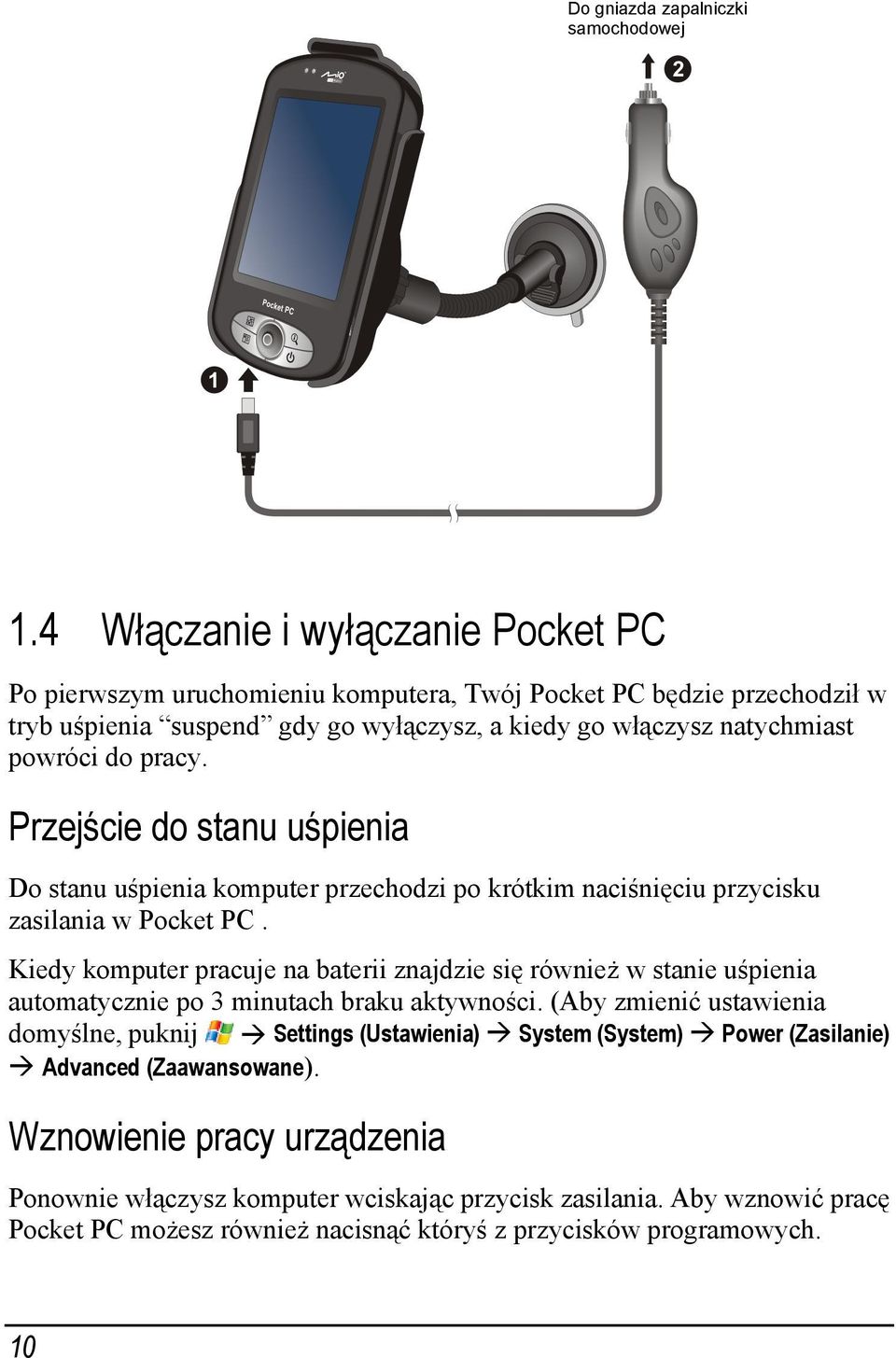 pracy. Przejście do stanu uśpienia Do stanu uśpienia komputer przechodzi po krótkim naciśnięciu przycisku zasilania w Pocket PC.