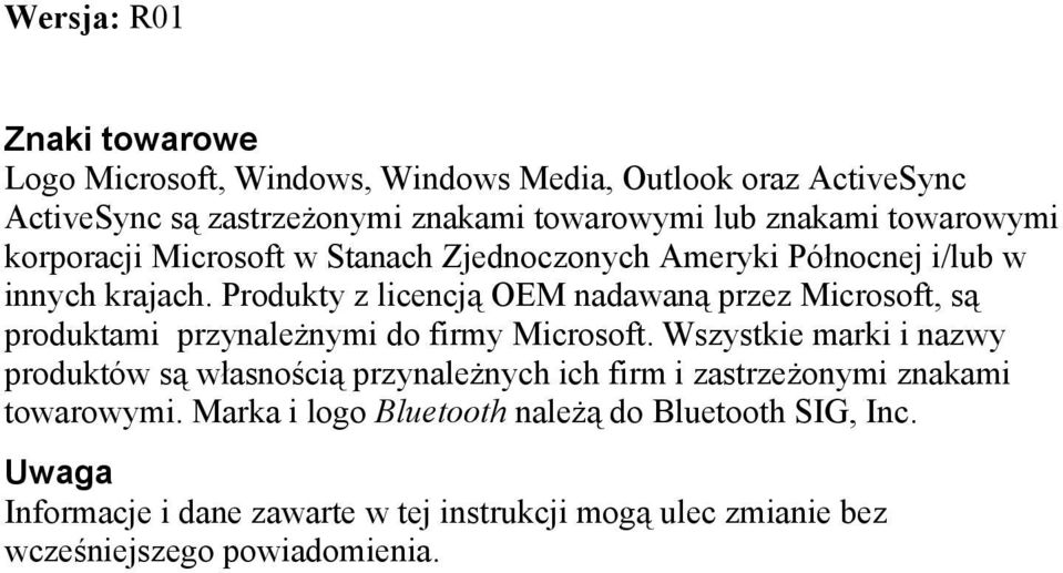 Produkty z licencją OEM nadawaną przez Microsoft, są produktami przynależnymi do firmy Microsoft.