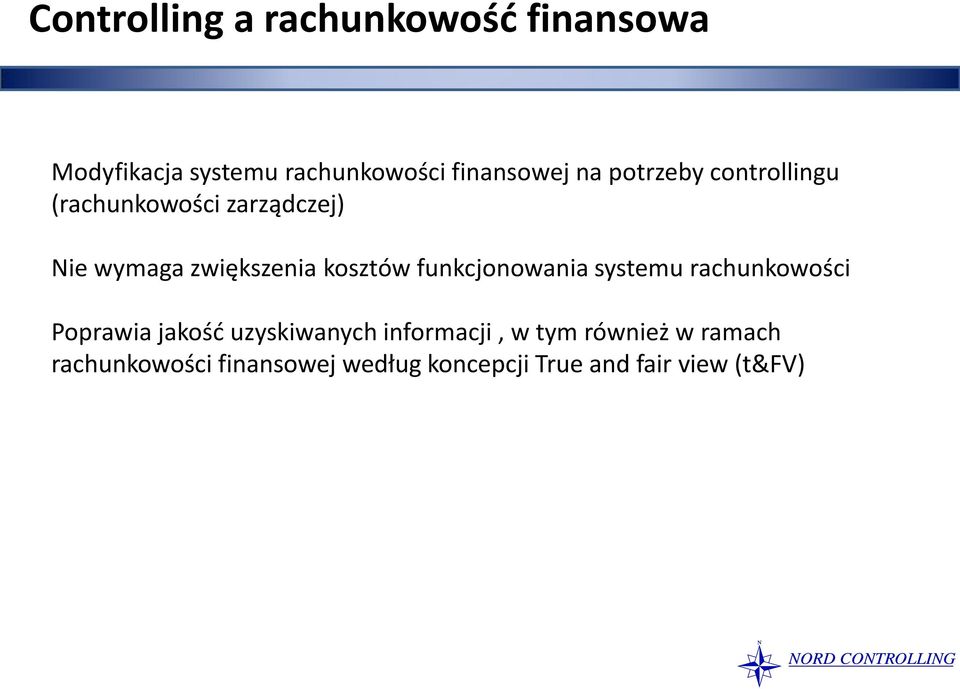 funkcjonowania systemu rachunkowości Poprawia jakość uzyskiwanych informacji, w tym