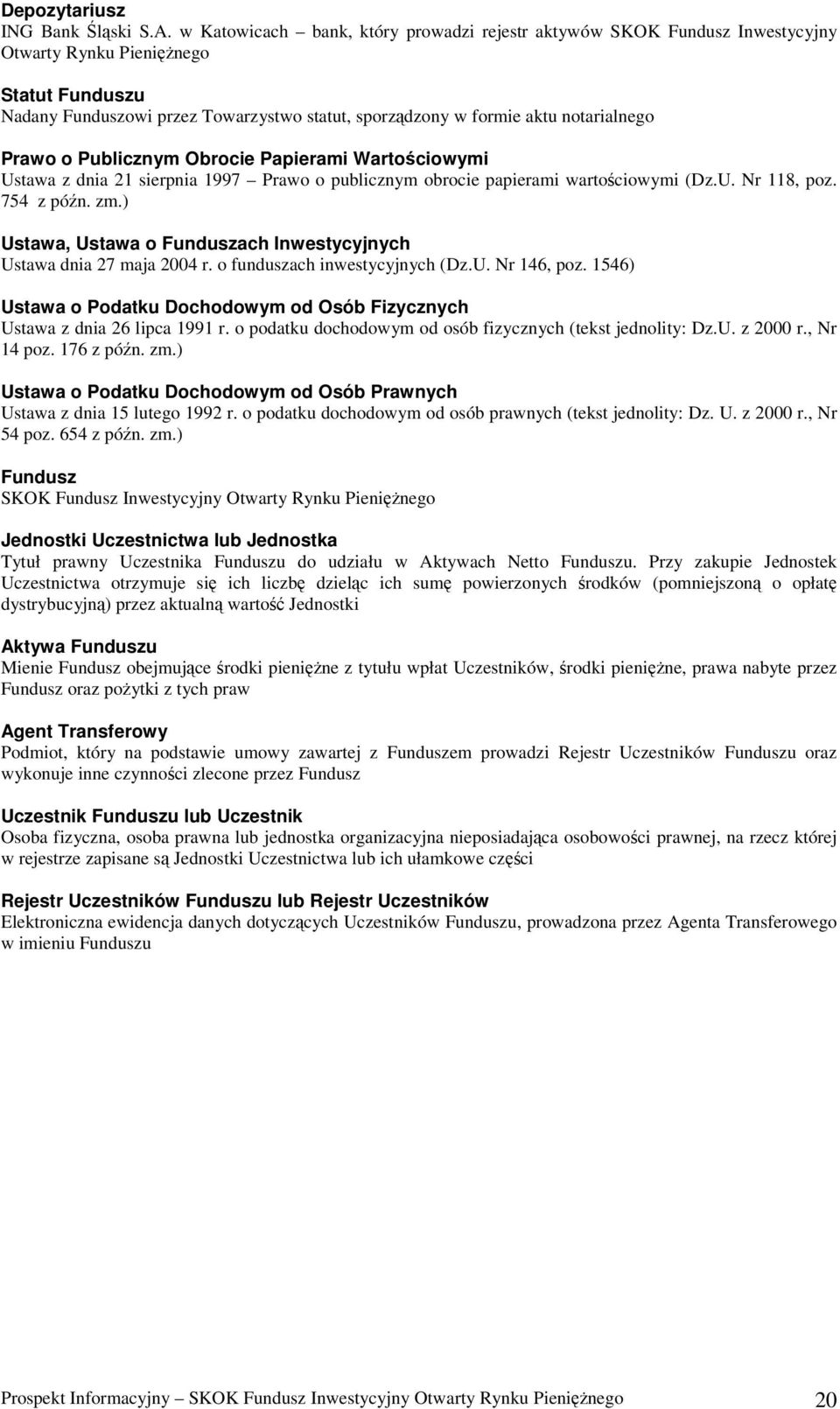 notarialnego Prawo o Publicznym Obrocie Papierami Wartościowymi Ustawa z dnia 21 sierpnia 1997 Prawo o publicznym obrocie papierami wartościowymi (Dz.U. Nr 118, poz. 754 z późn. zm.