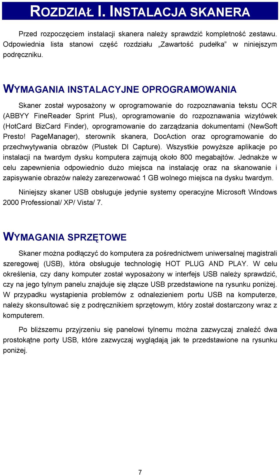 Finder), oprogramowanie do zarządzania dokumentami (NewSoft Presto! PageManager), sterownik skanera, DocAction oraz oprogramowanie do przechwytywania obrazów (Plustek DI Capture).