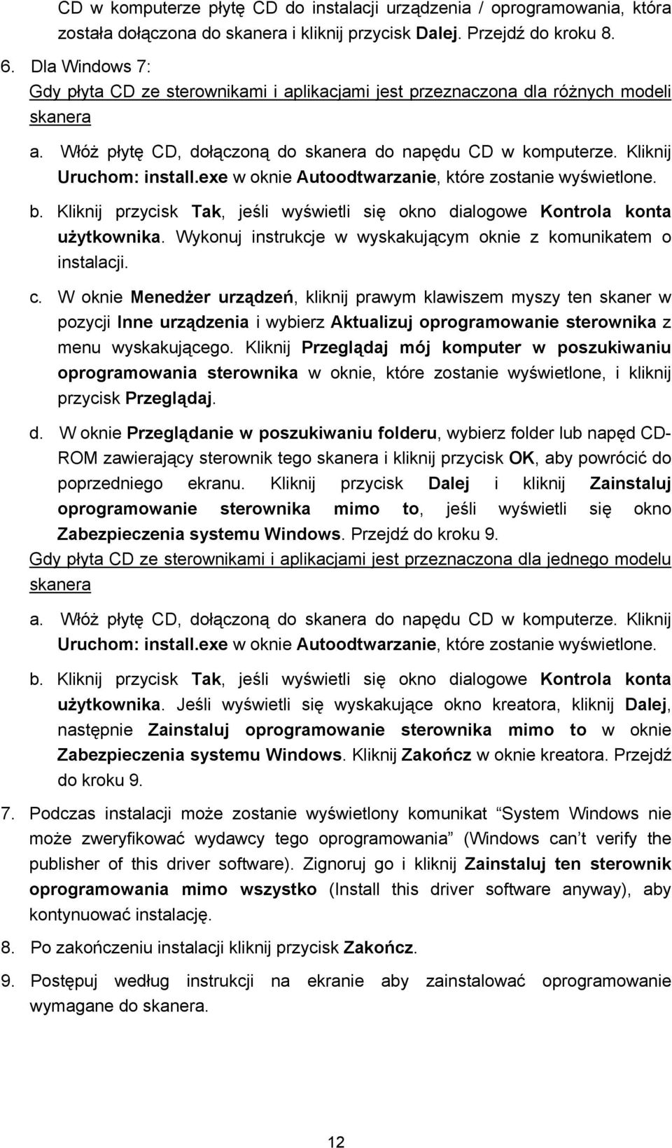 exe w oknie Autoodtwarzanie, które zostanie wyświetlone. b. Kliknij przycisk Tak, jeśli wyświetli się okno dialogowe Kontrola konta użytkownika.