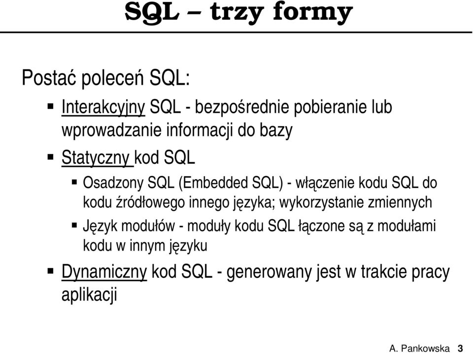 źródłowego innego języka; wykorzystanie zmiennych Język modułów - moduły kodu SQL łączone są z