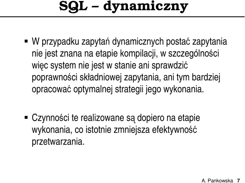 zapytania, ani tym bardziej opracować optymalnej strategii jego wykonania.