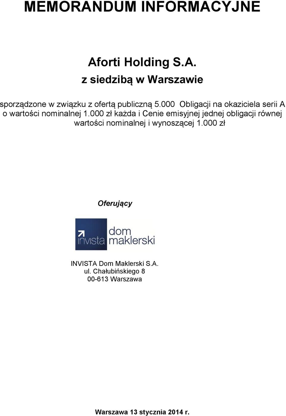 000 zł każda i Cenie emisyjnej jednej obligacji równej wartości nominalnej i wynoszącej 1.