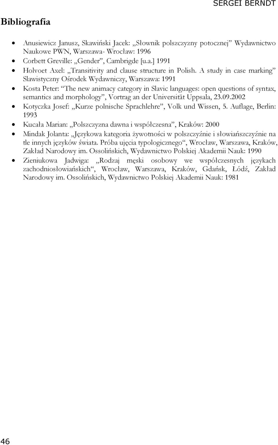 Universität Uppsala, 23.09.2002 Kotyczka Josef: Kurze polnische Sprachlehre, Volk und Wissen, 5.