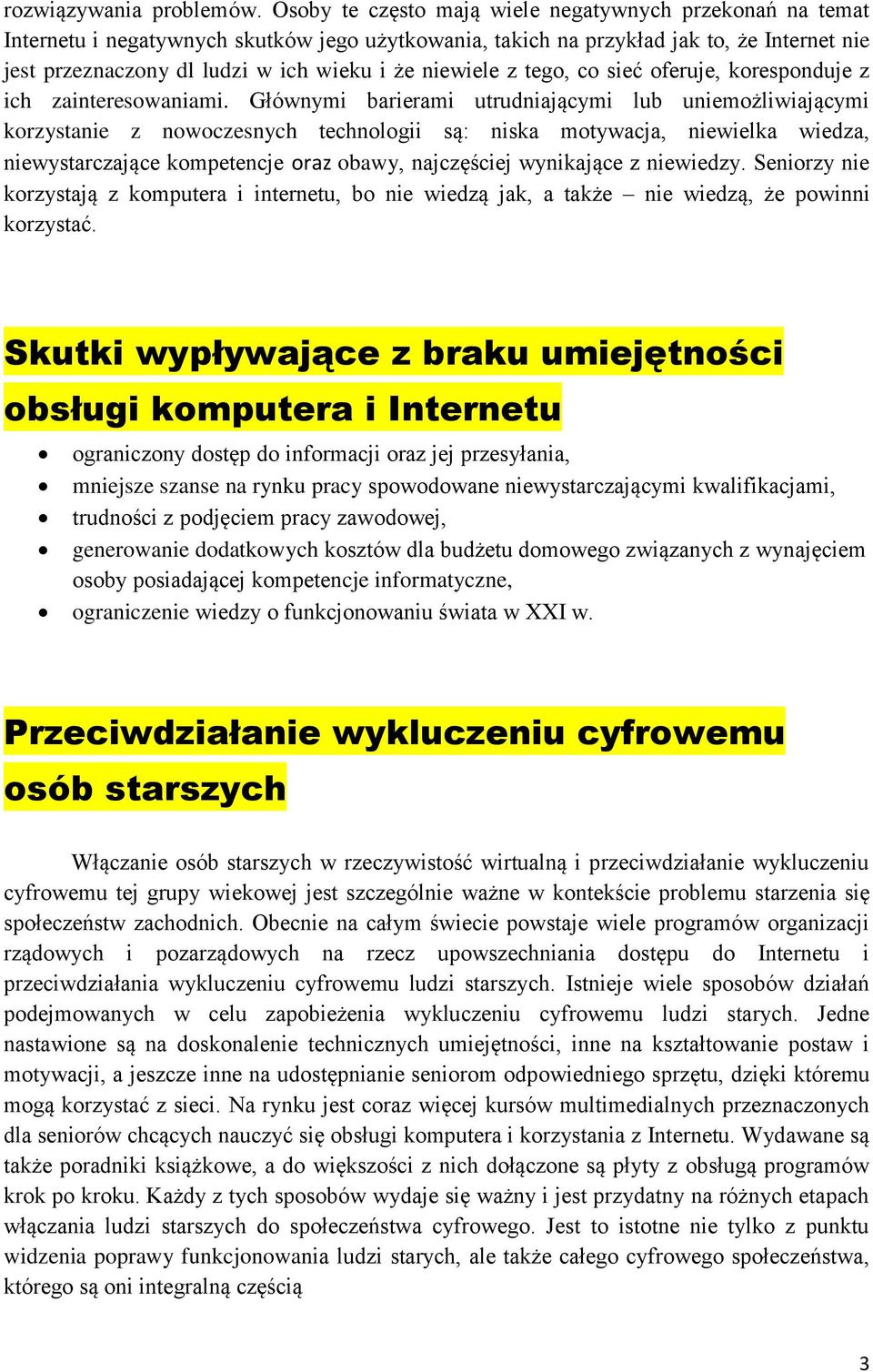 niewiele z tego, co sieć oferuje, koresponduje z ich zainteresowaniami.