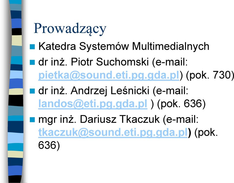 730) dr inż. Andrzej Leśnicki (e-mail: landos@eti.pg.gda.