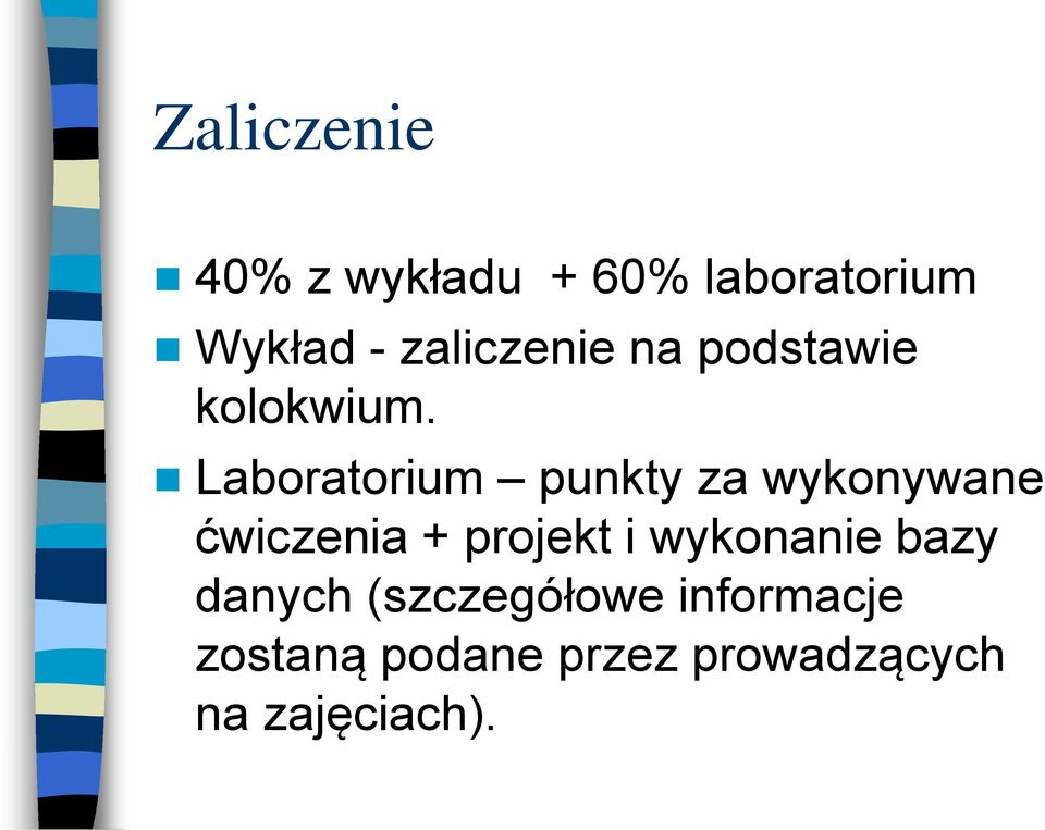 Laboratorium punkty za wykonywane ćwiczenia + projekt i