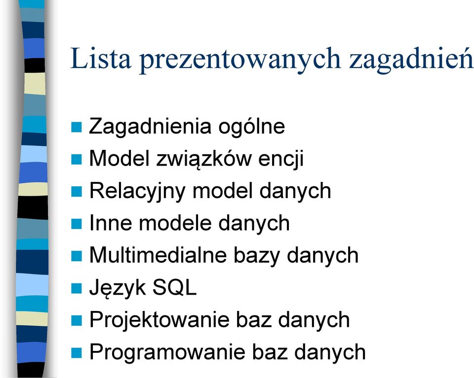 modele danych Multimedialne bazy danych Język SQL