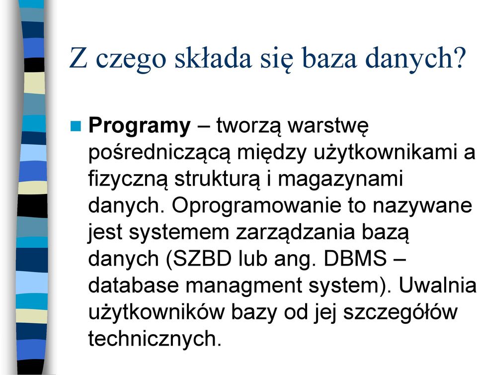 strukturą i magazynami danych.