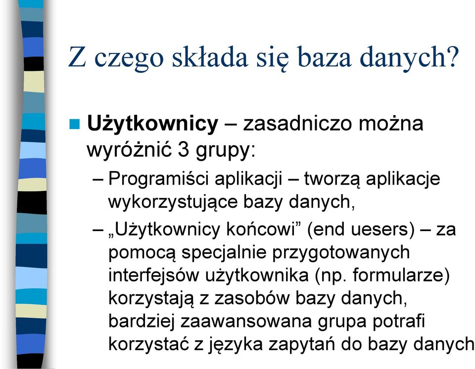 wykorzystujące bazy danych, Użytkownicy końcowi (end uesers) za pomocą specjalnie