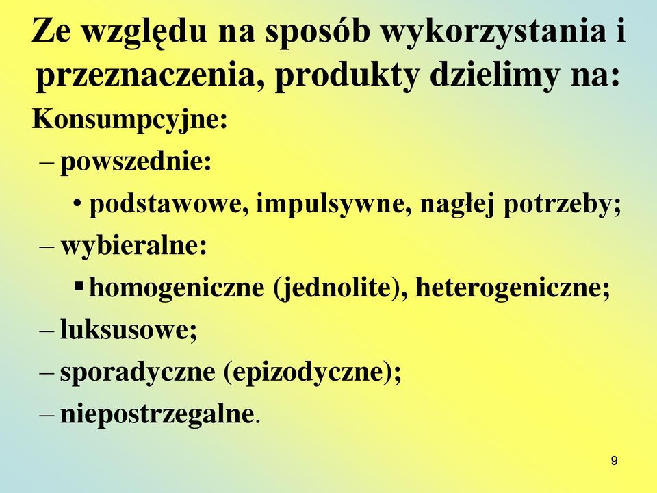 nagłej potrzeby; wybieralne: homogeniczne (jednolite),