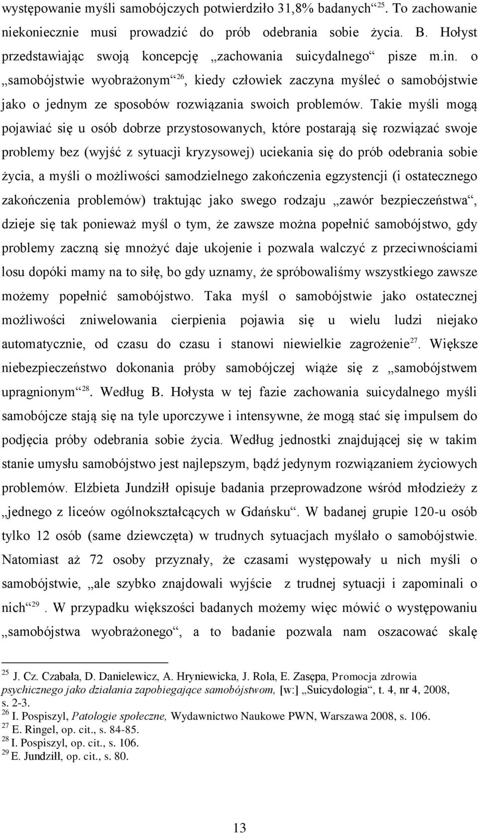 o samobójstwie wyobrażonym 26, kiedy człowiek zaczyna myśleć o samobójstwie jako o jednym ze sposobów rozwiązania swoich problemów.