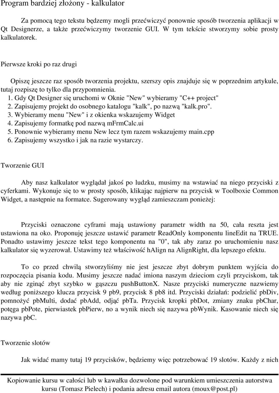 Pierwsze kroki po raz drugi Opiszę jeszcze raz sposób tworzenia projektu, szerszy opis znajduje się w poprzednim artykule, tutaj rozpiszę to tylko dla przypomnienia. 1.