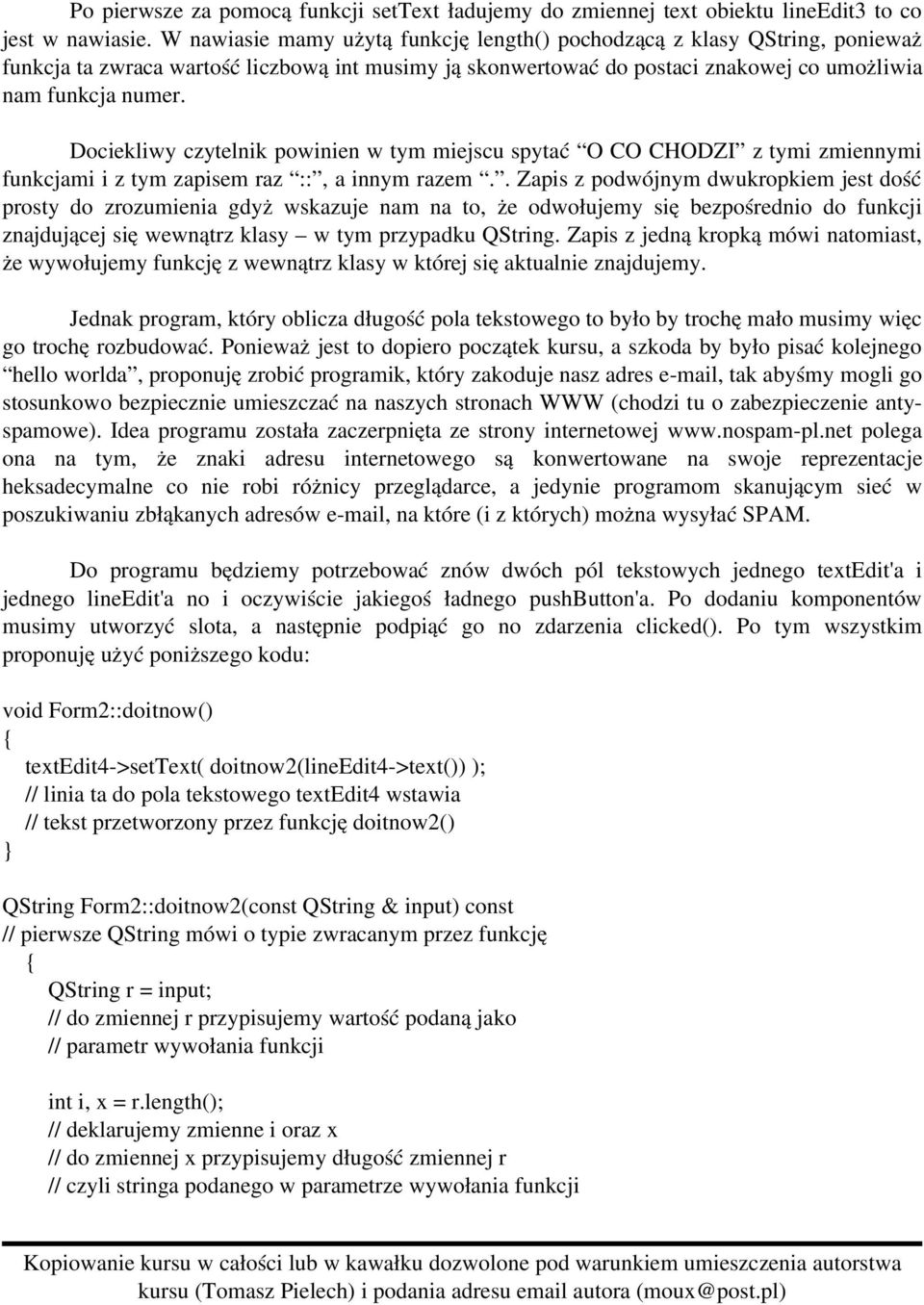 Dociekliwy czytelnik powinien w tym miejscu spytać O CO CHODZI z tymi zmiennymi funkcjami i z tym zapisem raz ::, a innym razem.