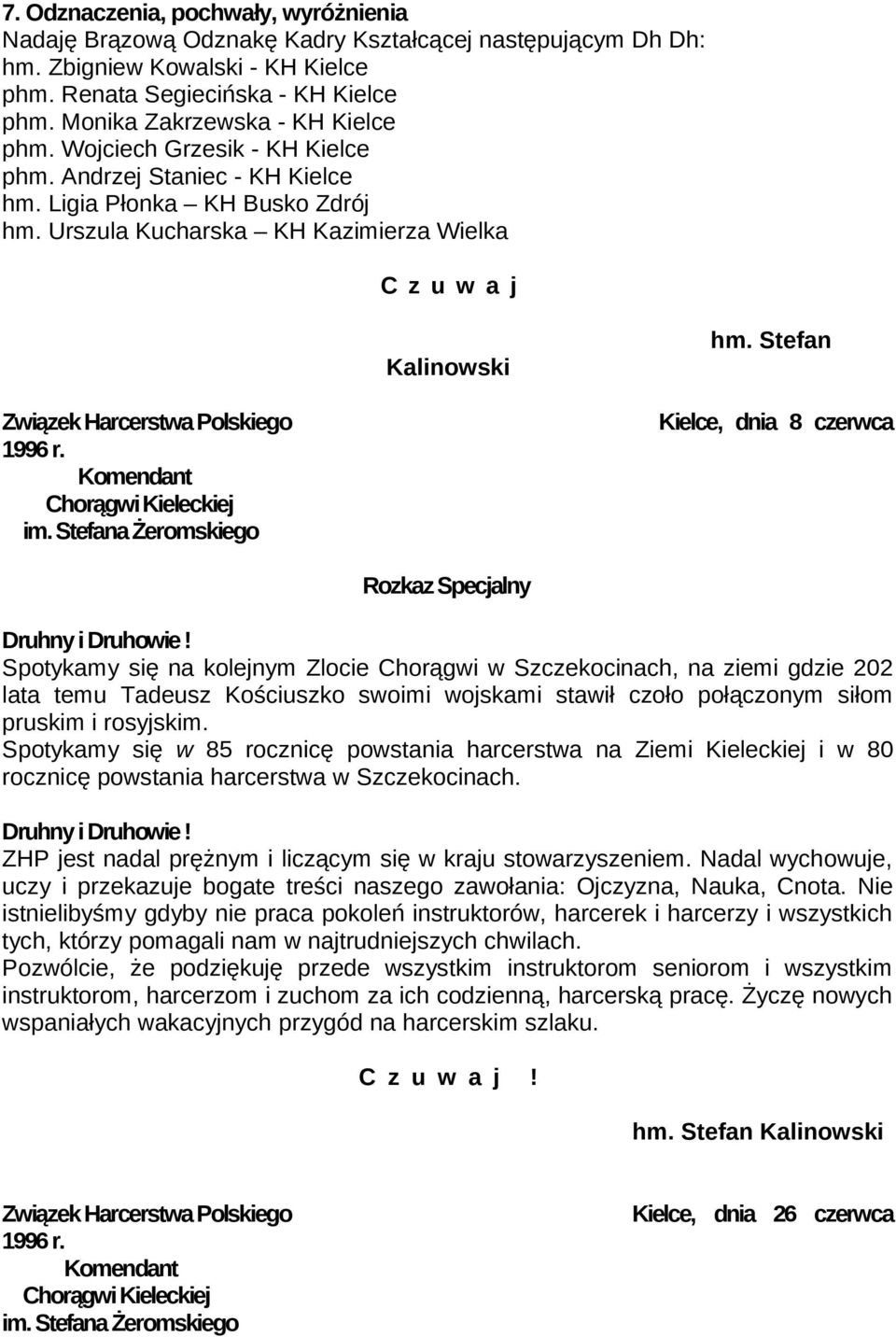 Stefan Związek Harcerstwa Polskiego 1996 r. Kielce, dnia 8 czerwca Rozkaz Specjalny Druhny i Druhowie!