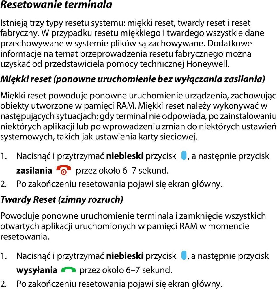 Dodatkowe informacje na temat przeprowadzenia resetu fabrycznego można uzyskać od przedstawiciela pomocy technicznej Honeywell.