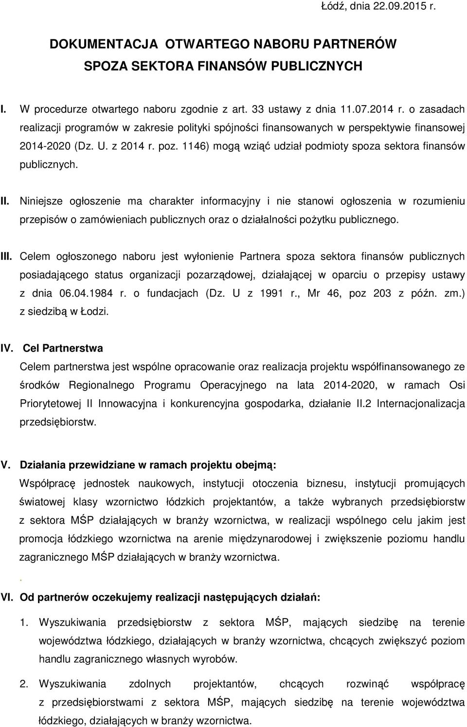 1146) mogą wziąć udział podmioty spoza sektora finansów publicznych. II.