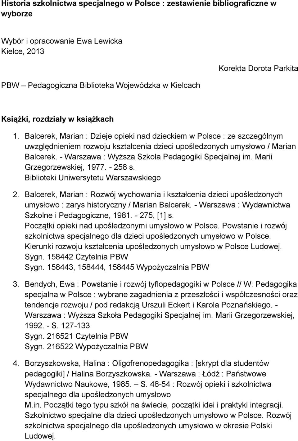 - Warszawa : Wyższa Szkoła Pedagogiki Specjalnej im. Marii Grzegorzewskiej, 1977. - 25