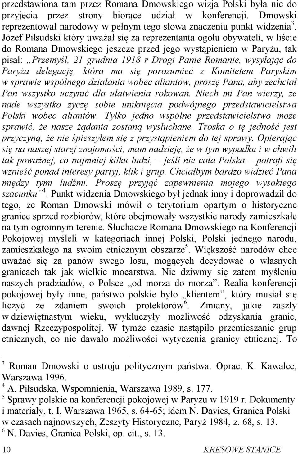 wysyłając do Paryża delegację, która ma się porozumieć z Komitetem Paryskim w sprawie wspólnego działania wobec aliantów, proszę Pana, aby zechciał Pan wszystko uczynić dla ułatwienia rokowań.