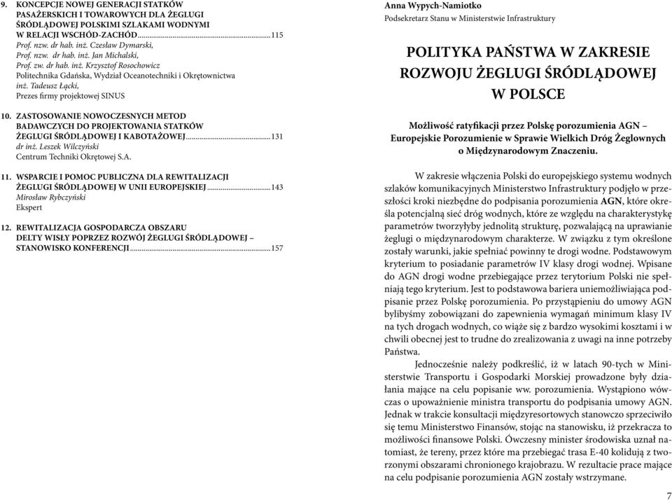 ZASTOSOWANIE NOWOCZESNYCH METOD BADAWCZYCH DO PROJEKTOWANIA STATKÓW ŻEGLUGI ŚRÓDLĄDOWEJ I KABOTAŻOWEJ...131 dr inż. Leszek Wilczyński Centrum Techniki Okrętowej S.A. 11.