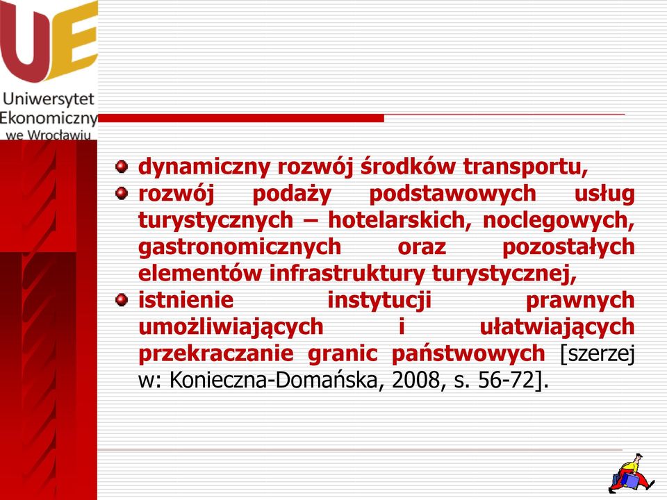 elementów infrastruktury turystycznej, istnienie instytucji prawnych