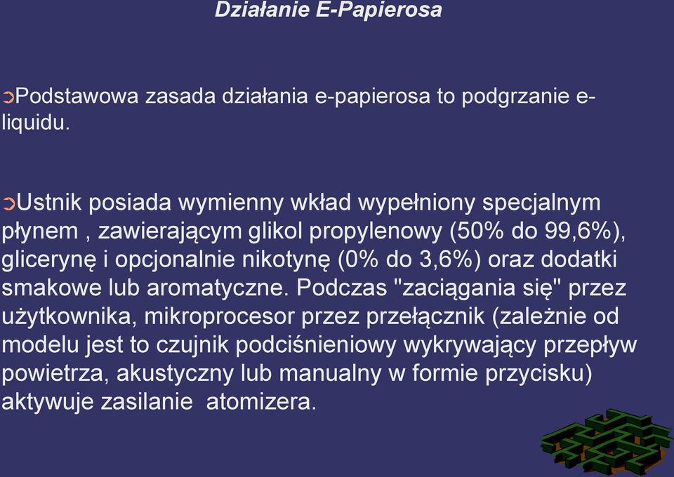 opcjonalnie nikotynę (0% do 3,6%) oraz dodatki smakowe lub aromatyczne.