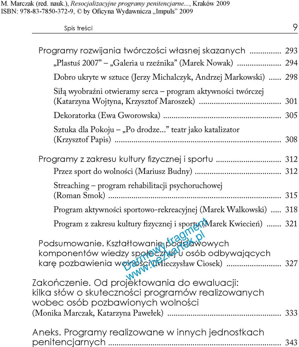 .. teatr jako katalizator (Krzysztof Papis)... 308 Programy z zakresu kultury fi zycznej i sportu... 312 Przez sport do wolności (Mariusz Budny).