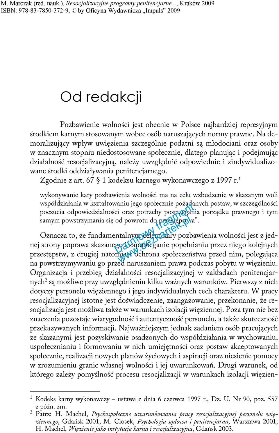 uwzględnić odpowiednie i zindywidualizowane środki oddziaływania penitencjarnego. Zgodnie z art. 67 1 kodeksu karnego wykonawczego z 1997 r.