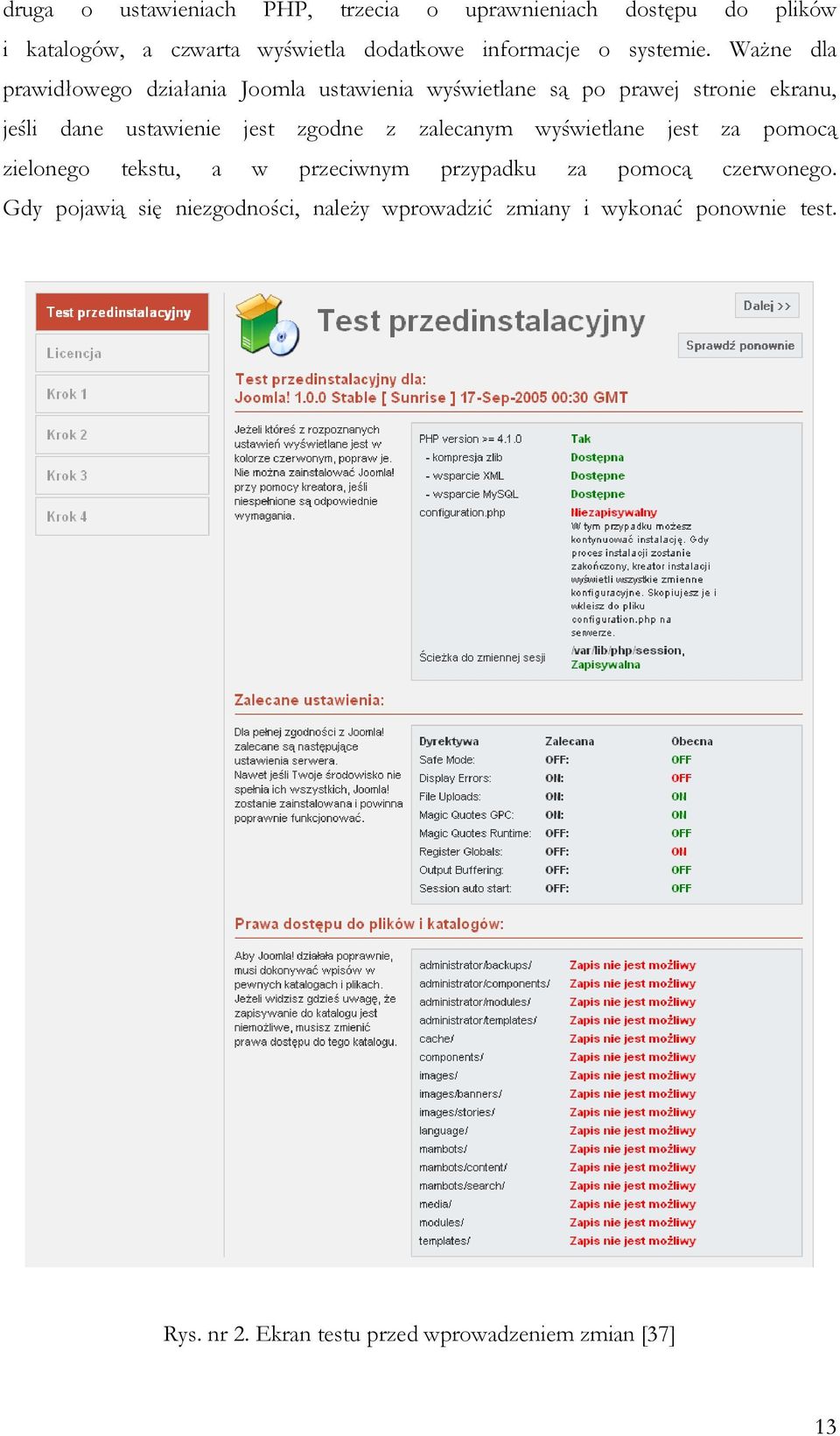 WaŜne dla prawidłowego działania Joomla ustawienia wyświetlane są po prawej stronie ekranu, jeśli dane ustawienie jest