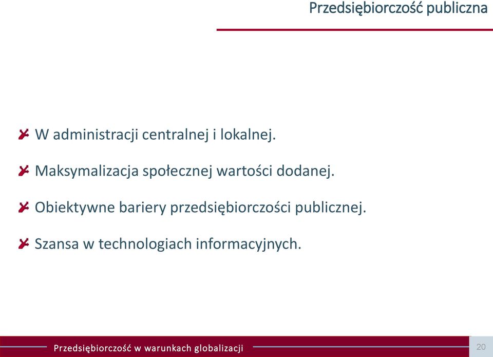 Maksymalizacja społecznej wartości dodanej.