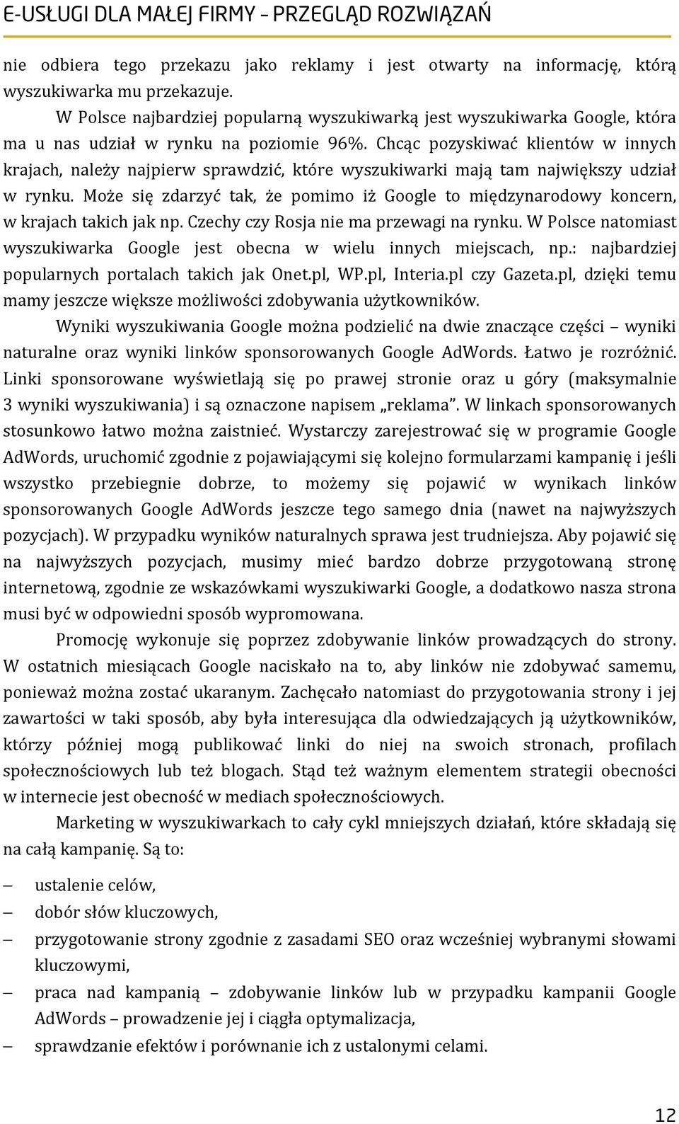 Chcąc pozyskiwać klientów w innych krajach, należy najpierw sprawdzić, które wyszukiwarki mają tam największy udział w rynku.